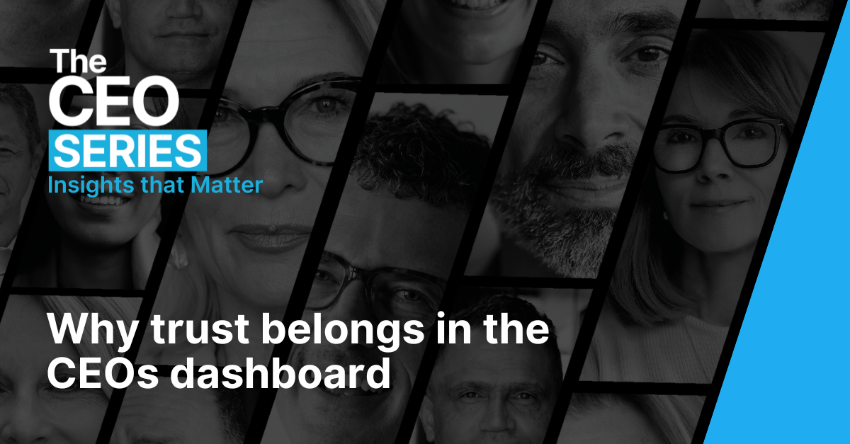 Why trust belongs in the CEOs dashboard